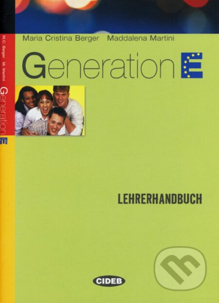 Kniha: Generation E - Metodická příručka (M. Martini a M.C. Berger). Klett, 2011 Kniha: Generation E - Metodická příručka (M. Martini a M.C. Berger). Klett, 2011