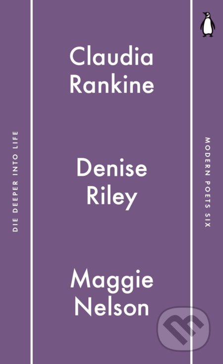 Kniha: Die Deeper into Life (Claudia Rankine, Denise Riley a Maggie Nelson). Penguin Books, 2017 Kniha: Die Deeper into Life (Claudia Rankine, Denise Riley a Maggie Nelson). Penguin Books, 2017