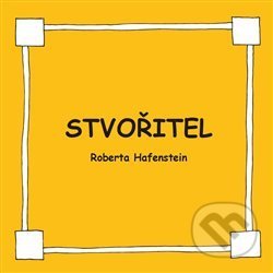 Kniha: Stvořitel (Roberta Hafenstein). Bahá'í nakladatelství, 2016 Kniha: Stvořitel (Roberta Hafenstein). Bahá'í nakladatelství, 2016