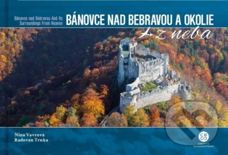 Kniha: Bánovce nad Bebravou a okolie z neba (Nina Trnka Radovan Vavrová). CBS, 2019 Kniha: Bánovce nad Bebravou a okolie z neba (Nina Trnka Radovan Vavrová). CBS, 2019