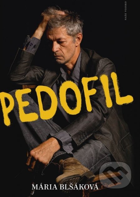 Kniha: Pedofil (Mária Blšáková). Naše vojsko, 2019 Kniha: Pedofil (Mária Blšáková). Naše vojsko, 2019