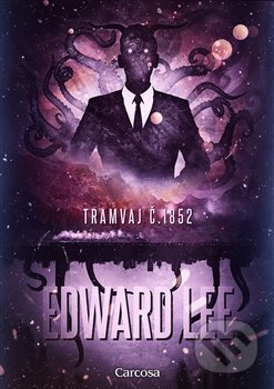Kniha: Tramvaj č. 1852 (Edward Lee). Carcosa, 2019 Kniha: Tramvaj č. 1852 (Edward Lee). Carcosa, 2019