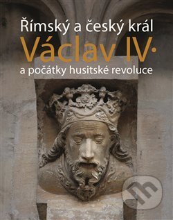 Kniha: Římský a český král Václav IV. (Jiří Kuthan). Nakladatelství Lidové noviny, 2019 Kniha: Římský a český král Václav IV. (Jiří Kuthan). Nakladatelství Lidové noviny, 2019