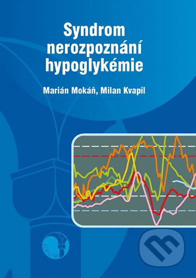 Kniha: Syndrom nerozpoznání hypoglykémie (Milan Kvapil a Marián Mokáň). GEUM, 2012 Kniha: Syndrom nerozpoznání hypoglykémie (Milan Kvapil a Marián Mokáň). GEUM, 2012