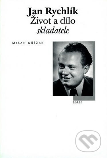 Kniha: Jan Rychlík (Milan Křížek). H+H Kniha: Jan Rychlík (Milan Křížek). H+H