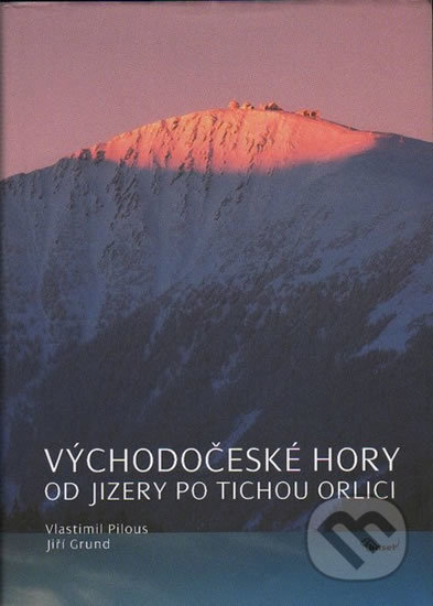 Kniha: Východočeské hory – Od Jizery po Tichou Orlici (Jiří Grund a Vlastimil Pilous). Miloš Uhlíř - Baset, 2006 Kniha: Východočeské hory – Od Jizery po Tichou Orlici (Jiří Grund a Vlastimil Pilous). Miloš Uhlíř - Baset, 2006