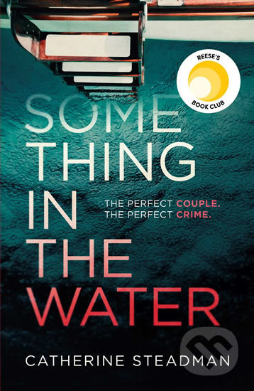 Kniha: Something in the Water (Catherine Steadman). Simon & Schuster, 2018 Kniha: Something in the Water (Catherine Steadman). Simon & Schuster, 2018