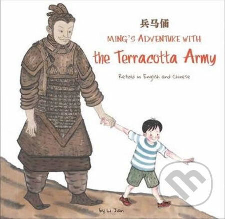 Kniha: Ming's Adventure with the Terracotta Army (Li Jian). BetterLink, 2013 Kniha: Ming's Adventure with the Terracotta Army (Li Jian). BetterLink, 2013