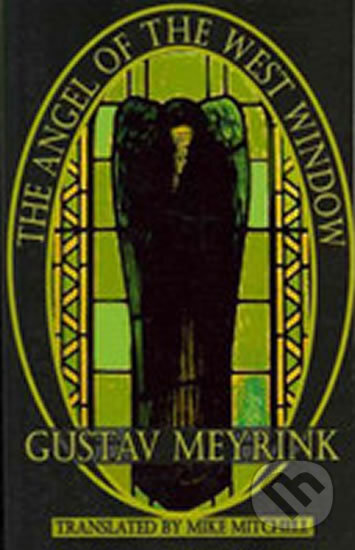 Kniha: The Angel of the West Window (Gustav Meyrink). Dedalus European Anthologie, 2017 Kniha: The Angel of the West Window (Gustav Meyrink). Dedalus European Anthologie, 2017