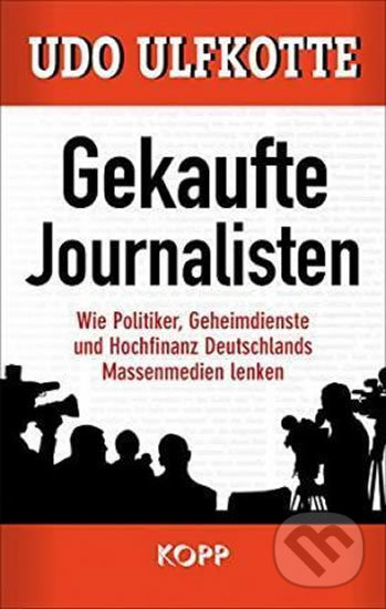 Kniha: Gekaufte Journalisten (Udo Ulfkotte). Kopp, 2014 Kniha: Gekaufte Journalisten (Udo Ulfkotte). Kopp, 2014