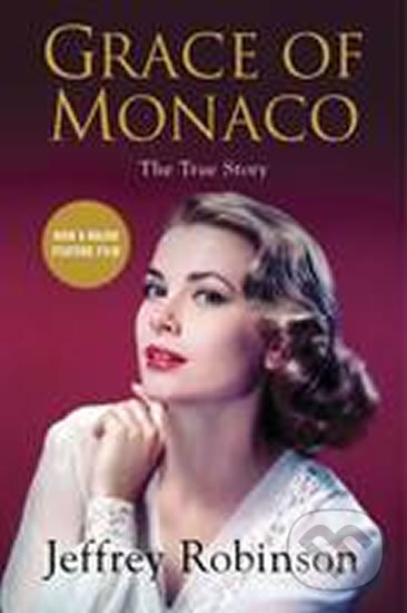 Kniha: Grace of Monaco (Jeffrey Robinson). Weinstein Company, The, 2014 Kniha: Grace of Monaco (Jeffrey Robinson). Weinstein Company, The, 2014