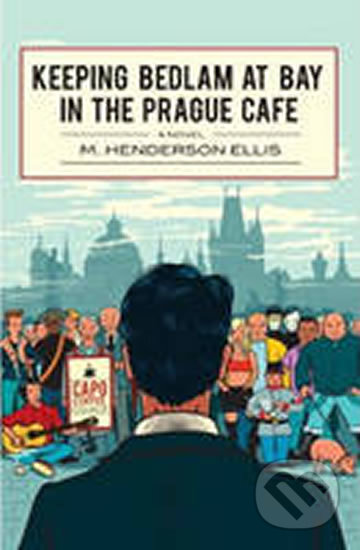 Keeping Bedlam at Bay in the Prague Cafe - Mathew Henderson Elis, New Europe, 2013