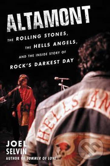 Kniha: Altamont (Joel Selvin). HarperCollins, 2016 Kniha: Altamont (Joel Selvin). HarperCollins, 2016