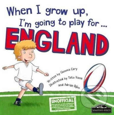 Kniha: When I Grow Up, I'm Going To Play For England (Gemma Cary). Hometown World, 2015 Kniha: When I Grow Up, I'm Going To Play For England (Gemma Cary). Hometown World, 2015