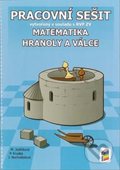 Kniha: Matematika - Hranoly a válce (Jana Nechvátalová, Michaela Jedličková a Peter Krupka). NNS, 2017 Kniha: Matematika - Hranoly a válce (Jana Nechvátalová, Michaela Jedličková a Peter Krupka). NNS, 2017