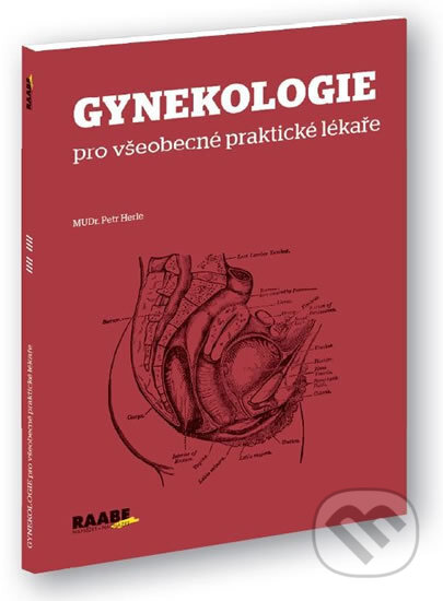 Kniha: Gynekologie pro všeobecné praktické lékaře (Petr Herle). Raabe, 2014 Kniha: Gynekologie pro všeobecné praktické lékaře (Petr Herle). Raabe, 2014