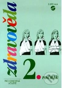 Kniha: Zdravověda pro 2. ročník pro odborná učiliště (Eva Dvořáková). Septima Kniha: Zdravověda pro 2. ročník pro odborná učiliště (Eva Dvořáková). Septima