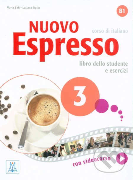 Kniha: Nuovo Espresso 3 - Libro dello studente e esercizi (Maria Bali a Giovanna Rizzo). Alma Edizioni, 2017 Kniha: Nuovo Espresso 3 - Libro dello studente e esercizi (Maria Bali a Giovanna Rizzo). Alma Edizioni, 2017