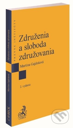 Kniha: Združenia a sloboda združovania (Martina Gajdošová). C. H. Beck SK, 2019 Kniha: Združenia a sloboda združovania (Martina Gajdošová). C. H. Beck SK, 2019
