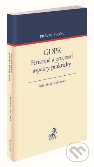GDPR. Hmotné a procesní aspekty prakticky - kolektív autorov, C. H. Beck, 2019