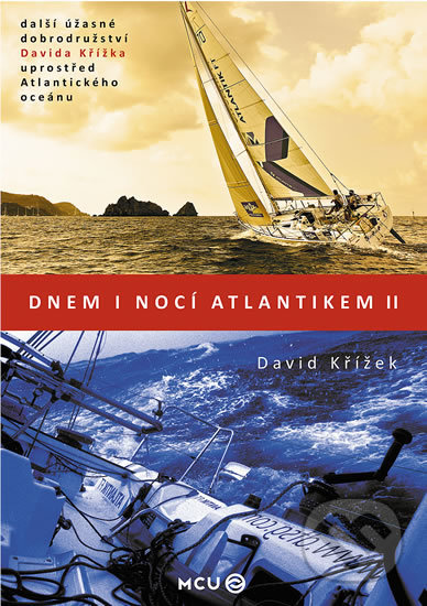 Kniha: Dnem i nocí Atlantikem II. (David Křížek). MCU, 2013 Kniha: Dnem i nocí Atlantikem II. (David Křížek). MCU, 2013