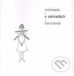 Kniha: V zahradách (Michaela Horynová). Šimon Ryšavý, 2015 Kniha: V zahradách (Michaela Horynová). Šimon Ryšavý, 2015