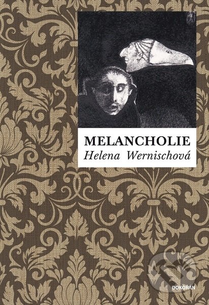 Kniha: Melancholie (Helena Wernisch). Dokořán, 2019 Kniha: Melancholie (Helena Wernisch). Dokořán, 2019