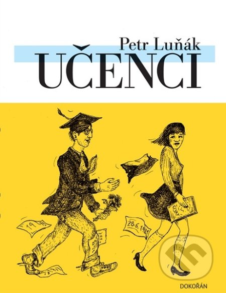 Kniha: Učenci (Petr Luňák). Dokořán, 2019 Kniha: Učenci (Petr Luňák). Dokořán, 2019