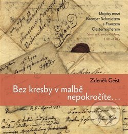 Kniha: Bez kresby v malbě nepokročíte... (Zdeněk Geist). Parola, 2016 Kniha: Bez kresby v malbě nepokročíte... (Zdeněk Geist). Parola, 2016