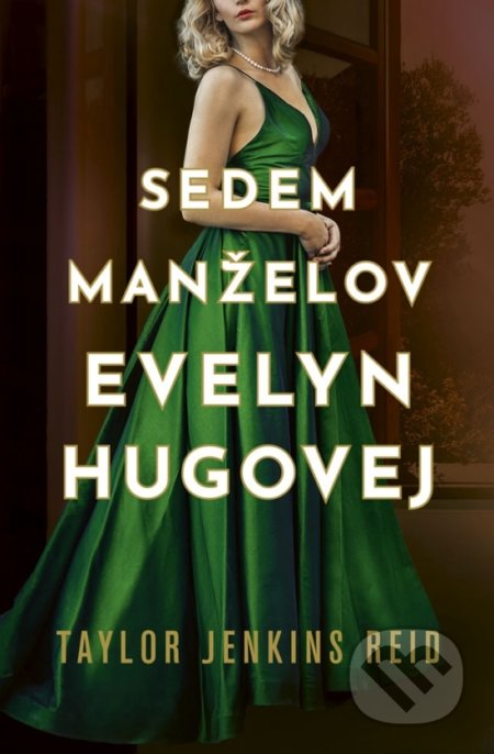 Kniha: Sedem manželov Evelyn Hugovej (Taylor Jenkins Reid), 2019 Kniha: Sedem manželov Evelyn Hugovej (Taylor Jenkins Reid), 2019