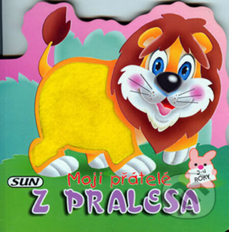 Kniha: Moji přátelé z pralesa (SUN). SUN, 2006 Kniha: Moji přátelé z pralesa (SUN). SUN, 2006