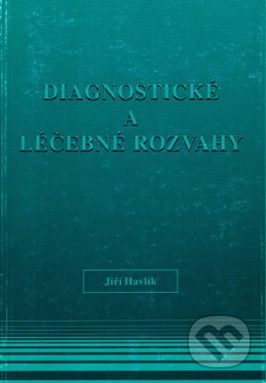 Kniha: Diagnostické a léčebné rozvahy (Jiří Havlík). H+H Kniha: Diagnostické a léčebné rozvahy (Jiří Havlík). H+H