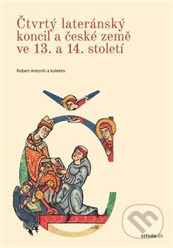 Kniha: Čtvrtý lateránský koncil a české země ve 13. a 14. století (Robert Antonín). Nakladatelství Lidové noviny, 2021 Kniha: Čtvrtý lateránský koncil a české země ve 13. a 14. století (Robert Antonín). Nakladatelství Lidové noviny, 2021