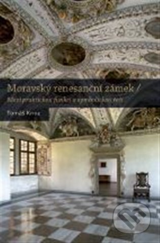 Kniha: Moravský renesanční zámek (Tomáš Knoz). Nakladatelství Lidové noviny, 2020 Kniha: Moravský renesanční zámek (Tomáš Knoz). Nakladatelství Lidové noviny, 2020