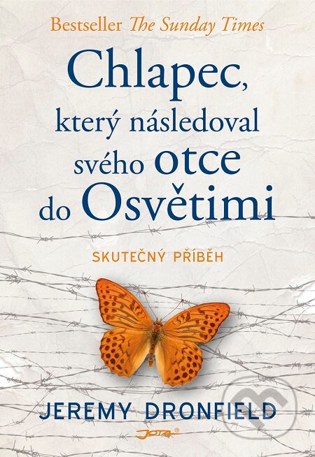 E-kniha: Chlapec, který následoval svého otce do Osvětimi (Jeremy Dronfield). Jota, 2019 E-kniha: Chlapec, který následoval svého otce do Osvětimi (Jeremy Dronfield). Jota, 2019
