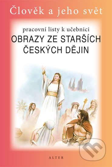 Kniha: Obrazy ze starších českých dějin - Pracovní listy k učebnici (A. Dlouhý a Helena Chmelařová). Alter, 2013 Kniha: Obrazy ze starších českých dějin - Pracovní listy k učebnici (A. Dlouhý a Helena Chmelařová). Alter, 2013