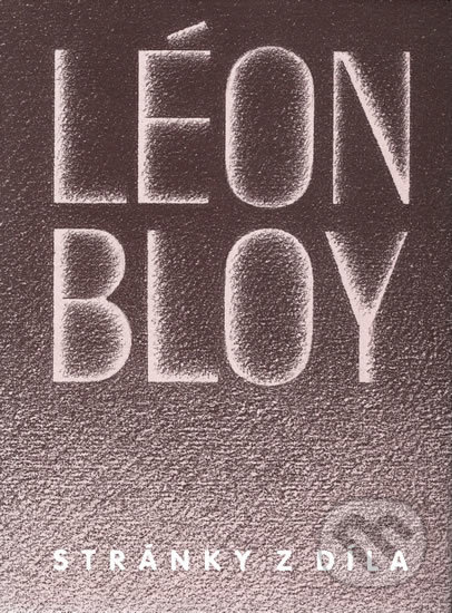 Kniha: Stránky z díla (Léon Bloy). Triáda, 2007 Kniha: Stránky z díla (Léon Bloy). Triáda, 2007