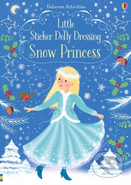 Kniha: Little Sticker Dolly Dressing Snow Princess (Fiona Watt). Usborne, 2018 Kniha: Little Sticker Dolly Dressing Snow Princess (Fiona Watt). Usborne, 2018
