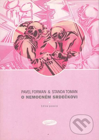 Kniha: O nemocném srdečkovi (Pavel Forman a Standa Toman). Votobia, 2004 Kniha: O nemocném srdečkovi (Pavel Forman a Standa Toman). Votobia, 2004