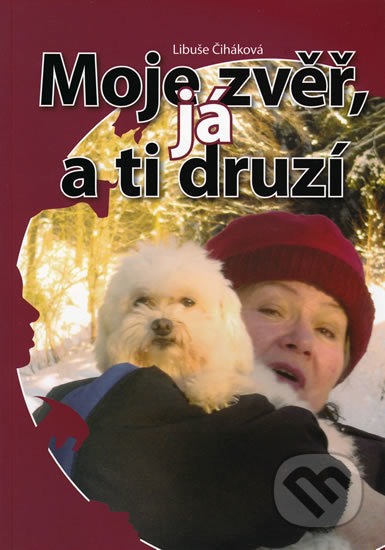 Kniha: Moje zvěř, já a ti druzí (Libuše Čiháková). Seqoy-Crew, 2010 Kniha: Moje zvěř, já a ti druzí (Libuše Čiháková). Seqoy-Crew, 2010