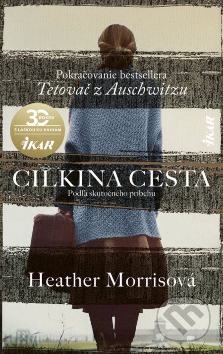 Kniha: Cilkina cesta (Heather Morris). Ikar, 2020 Kniha: Cilkina cesta (Heather Morris). Ikar, 2020