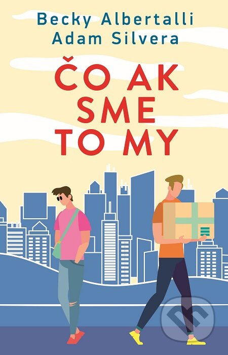 E-kniha: Čo ak sme to my (Adam Silvera a Becky Albertalli). Slovart, 2019 E-kniha: Čo ak sme to my (Adam Silvera a Becky Albertalli). Slovart, 2019