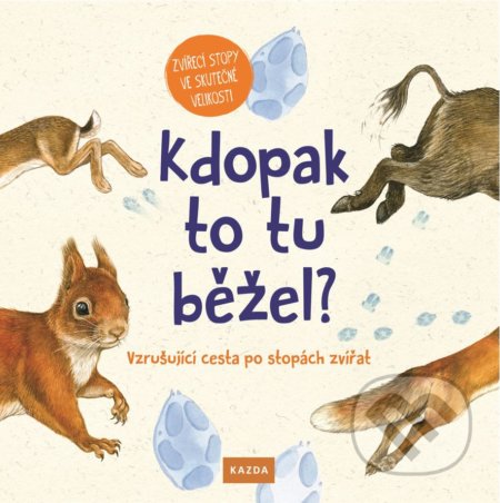 Kniha: Kdopak to tu běžel? (Christine Henkel a Svenja Ernsten). Nakladatelství KAZDA, 2019 Kniha: Kdopak to tu běžel? (Christine Henkel a Svenja Ernsten). Nakladatelství KAZDA, 2019