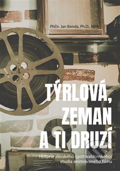 Kniha: Týrlová, Zeman a ti druzí (Jan Benda). Powerprint, 2019 Kniha: Týrlová, Zeman a ti druzí (Jan Benda). Powerprint, 2019