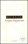 Kniha: Corpus Organicum (Jiří Michálek). OIKOYMENH, 2001 Kniha: Corpus Organicum (Jiří Michálek). OIKOYMENH, 2001