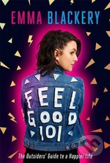 Kniha: Feel Good 101 (Emma Blackery). Sphere, 2017 Kniha: Feel Good 101 (Emma Blackery). Sphere, 2017