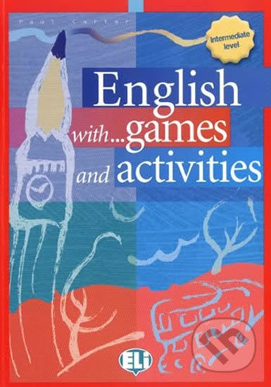Kniha: English with... games and activities: Intermediate (Paul Carter). Eli, 2002 Kniha: English with... games and activities: Intermediate (Paul Carter). Eli, 2002