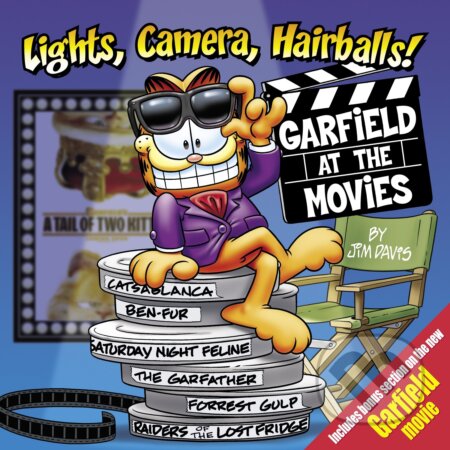 Kniha: Garfield at the Movies: Lights, Camera, Hairballs! (Jim Davis). Random House, 2006 Kniha: Garfield at the Movies: Lights, Camera, Hairballs! (Jim Davis). Random House, 2006