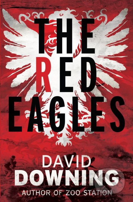 Kniha: The Red Eagles (David Downing). Old Street Publishing, 2014 Kniha: The Red Eagles (David Downing). Old Street Publishing, 2014