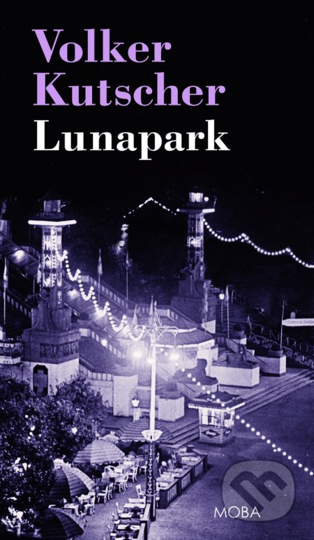 Kniha: Lunapark (Volker Kutscher). Moba, 2020 Kniha: Lunapark (Volker Kutscher). Moba, 2020